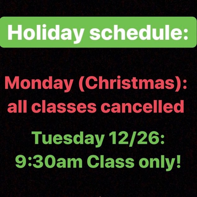 A reminder of next weeks schedule!! No class on Christmas, and only 9:30am on Tuesday Dec. 26th!

The same will apply the following week… you’ll receive a reminder next week