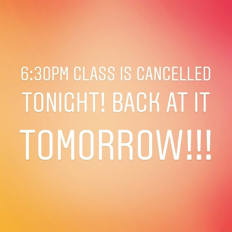 No 6:30pm class tonight folks!! Make it in to either 4:30 or 5:30pm to grab yourself a workout