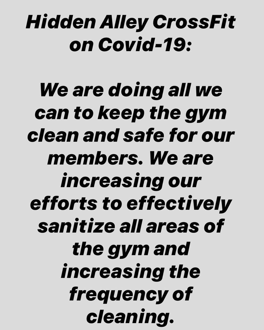 COVID-19. Wash hands. Drink water. Take vitamin c. Wipe down equipment before and after usage. Do all the things to keep yourself and all our members healthy. We will continue to update you on a regular basis on our status!